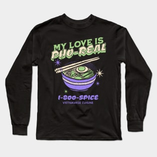 My Love is Pho-Real Long Sleeve T-Shirt